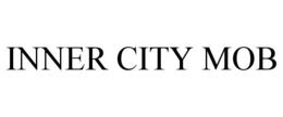 INNER CITY MOB trademark