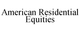 AMERICAN RESIDENTIAL EQUITIES trademark