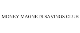 MONEY MAGNETS SAVINGS CLUB trademark
