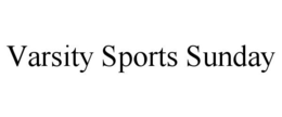 VARSITY SPORTS SUNDAY trademark