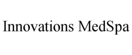 INNOVATIONS MEDSPA trademark