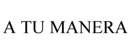 A TU MANERA trademark