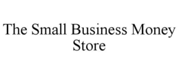 THE SMALL BUSINESS MONEY STORE trademark