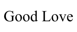 GOOD LOVE trademark