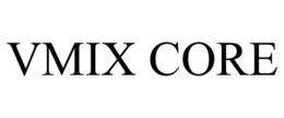 VMIX CORE trademark