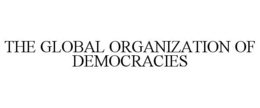 THE GLOBAL ORGANIZATION OF DEMOCRACIES trademark