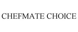 CHEFMATE CHOICE trademark