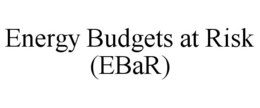 ENERGY BUDGETS AT RISK (EBAR) trademark