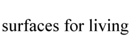 SURFACES FOR LIVING trademark