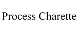 PROCESS CHARETTE trademark