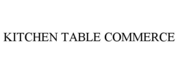 KITCHEN TABLE COMMERCE trademark