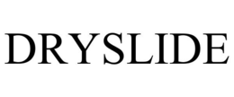 DRYSLIDE trademark
