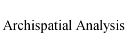 ARCHISPATIAL ANALYSIS trademark