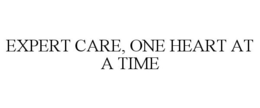 EXPERT CARE, ONE HEART AT A TIME trademark