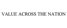 VALUE ACROSS THE NATION trademark