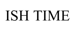 ISH TIME trademark