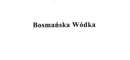 BOSMANSKA WÓDKA trademark