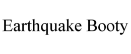 EARTHQUAKE BOOTY trademark