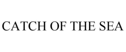 CATCH OF THE SEA trademark
