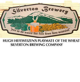SILVERTON BREWERY "PURE AS THE WATERS THAT FLOW DOWN THESE MOUNTAINS" HUGH HEFEWEIZEN'S PLAYMATE OF THE WHEAT. SILVERTON BREWING COMPANY trademark