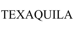 TEXAQUILA trademark