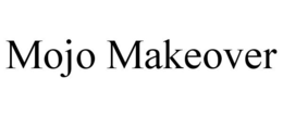 MOJO MAKEOVER trademark