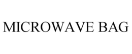 MICROWAVE BAG trademark