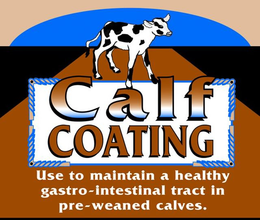 CALF COATING USE TO MAINTAIN A HEALTHY GASTRO-INTESTINAL TRACT IN PRE-WEANED CALVES. trademark