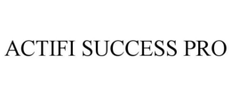 ACTIFI SUCCESS PRO trademark