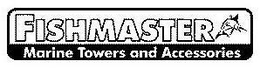 FISHMASTER MARINE TOWERS AND ACCESSORIES trademark
