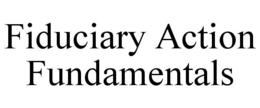 FIDUCIARY ACTION FUNDAMENTALS trademark