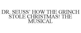 DR. SEUSS' HOW THE GRINCH STOLE CHRISTMAS! THE MUSICAL trademark