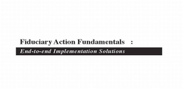 FIDUCIARY ACTION FUNDAMENTALS: END-TO-END IMPLEMENTATION SOLUTIONS trademark