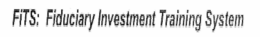 FITS: FIDUCIARY INVESTMENT TRAINING SYSTEM trademark
