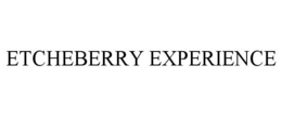 ETCHEBERRY EXPERIENCE trademark