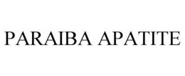 PARAIBA APATITE trademark