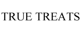 TRUE TREATS trademark