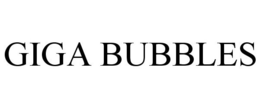 GIGA BUBBLES trademark