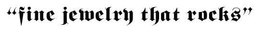 "FINE JEWELRY THAT ROCKS" trademark
