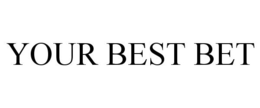 YOUR BEST BET trademark