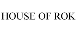 HOUSE OF ROK trademark