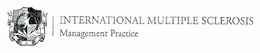 INTERNATIONAL MULTIPLE SCLEROSIS MANAGEMENT PRACTICE trademark