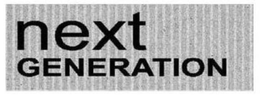 NEXT GENERATION trademark