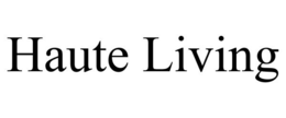 HAUTE LIVING trademark
