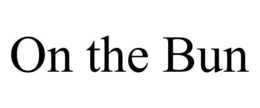 ON THE BUN trademark