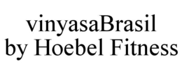 VINYASABRASIL BY HOEBEL FITNESS trademark