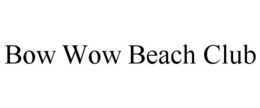 BOW WOW BEACH CLUB trademark