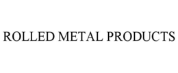 ROLLED METAL PRODUCTS trademark
