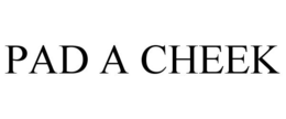 PAD A CHEEK trademark
