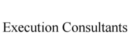 EXECUTION CONSULTANTS trademark